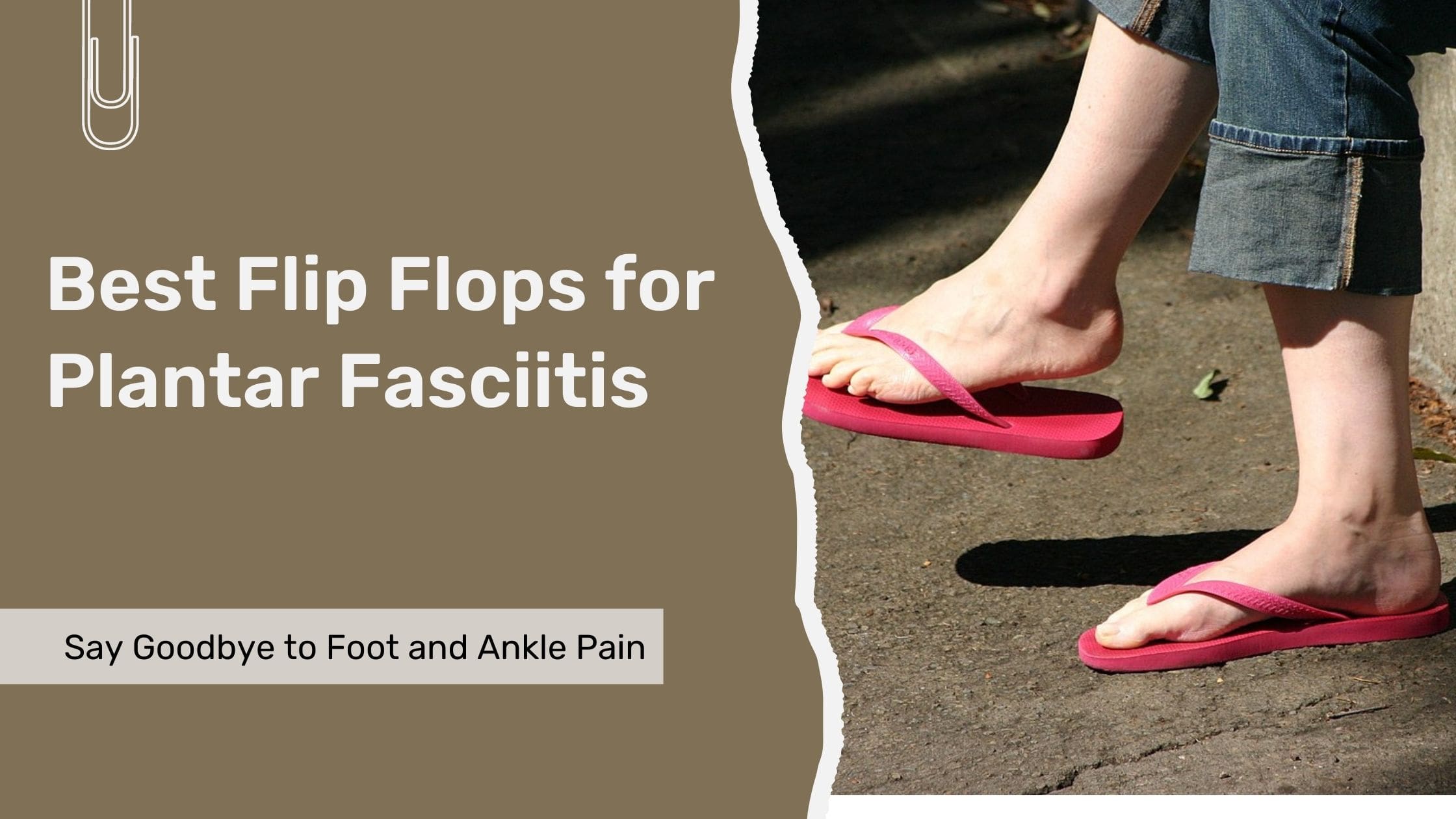 Best Flip Flops for Plantar Fasciitis