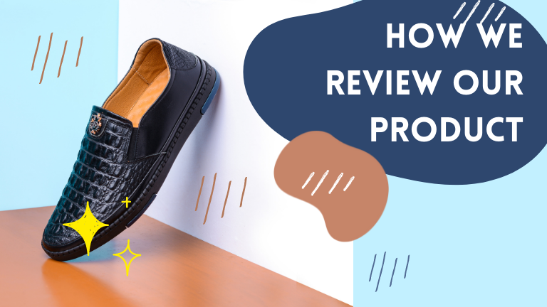 HOW WE REVIEW OUR PRODUCT